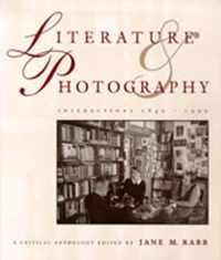 Literature and Photography: Interactions 1840-1990: A Critical Anthology