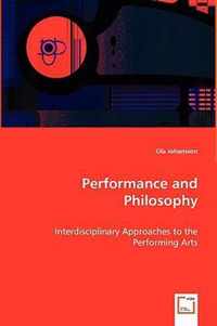 Performance and Philosophy - Interdisciplinary Approaches to the Performing Arts