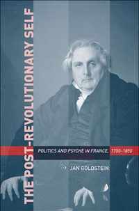 Post-Revolutionary Self - Politics And Psyche In France , 1750 - 1850