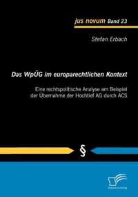 Das WpÜG im europarechtlichen Kontext: Eine rechtspolitische Analyse am Beispiel der Übernahme der Hochtief AG durch ACS