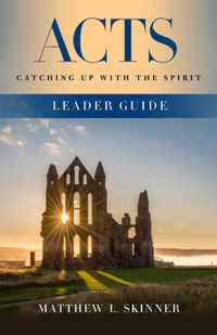 Acts Leader Guide: Catching Up with the Spirit