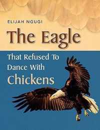 The Eagle that refused to dance with Chickens