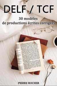 DELF/TCF 30 modeles de productions ecrites corrigees