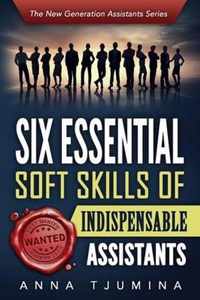 Six Essential Soft Skills of Indispensable Assistants