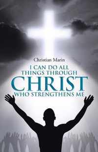 I Can Do All Things through Christ Who Strengthens Me