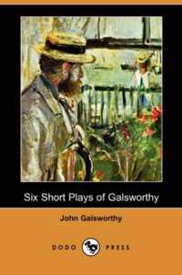 Six Short Plays of Galsworthy