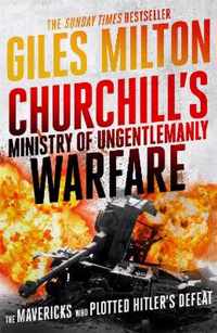 Churchill's Ministry of Ungentlemanly Warfare