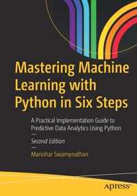 Mastering Machine Learning with Python in Six Steps