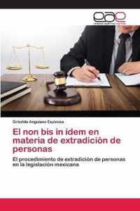 El non bis in idem en materia de extradicion de personas