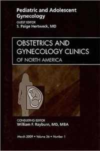 Pediatric and Adolescent Gynecology, An Issue of Obstetrics and Gynecology Clinics