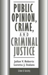 Public Opinion, Crime, and Criminal Justice