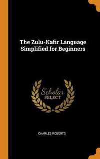 The Zulu-Kafir Language Simplified for Beginners