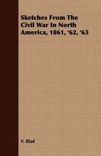 Sketches From The Civil War In North America, 1861, '62, '63