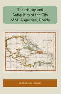 The History and Antiquities of the City of St. Augustine, Florida