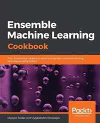 Ensemble Machine Learning Cookbook