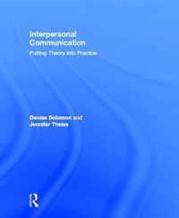 Interpersonal Communication: Putting Theory Into Practice