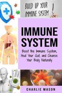 Immune System: Boost The Immune System And Heal Your Gut