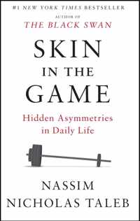 Skin in the Game Hidden Asymmetries in Daily Life Incerto