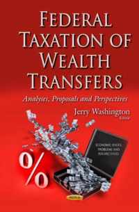 Federal Taxation of Wealth Transfers