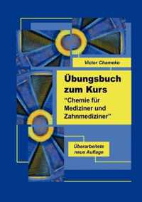 UEbungsbuch zum Kurs Chemie fur Mediziner und Zahnmediziner