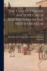 The Collection of Ancient Greek Inscriptions in the British Museum; v. 1