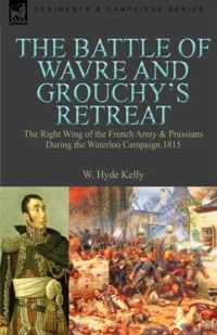 The Battle of Wavre and Grouchy's Retreat