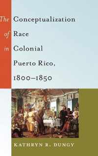 The Conceptualization of Race in Colonial Puerto Rico, 1800-1850