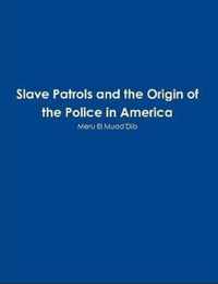 Slave Patrols and the Orign of the Police in America