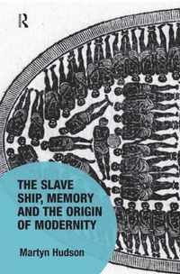 The Slave Ship, Memory and the Origin of Modernity