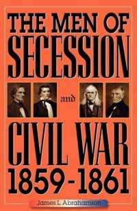 The Men of Secession and Civil War, 1859-1861