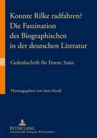 Konnte Rilke radfahren?. Die Faszination des Biographischen in der deutschen Literatur