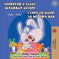 I Love to Sleep in My Own Bed (Hungarian English Bilingual Book)