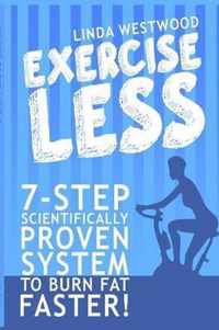 Exercise Less
