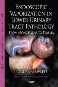 Endoscopic Vaporization in Lower Urinary Tract Pathology from Monopolar to Plasma