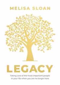 Legacy: Taking care of the most important people in your life when you