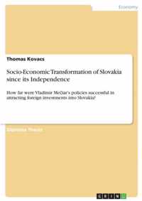 Socio-Economic Transformation of Slovakia since its Independence