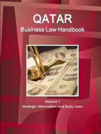 Qatar Business Law Handbook Volume 1 Strategic Information and Basic Laws