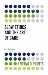 Slow Ethics and the Art of Care