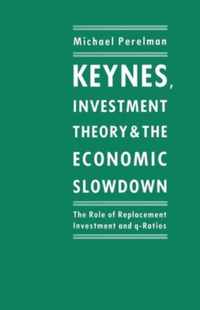 Keynes, Investment Theory and the Economic Slowdown