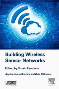 Building Wireless Sensor Networks