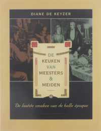 De keuken van meesters & meiden - de laatste smaken van de belle époque