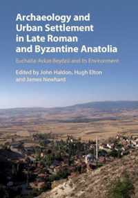 Archaeology and Urban Settlement in Late Roman and Byzantine Anatolia