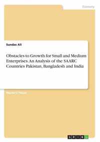 Obstacles to Growth for Small and Medium Enterprises. An Analysis of the SAARC Countries Pakistan, Bangladesh and India