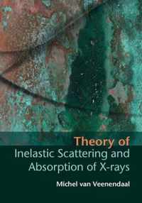 Theory of Inelastic Scattering and Absorption of X-rays