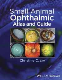 Small Animal Ophthalmic Atlas and Guide