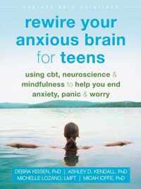 Rewire Your Anxious Brain for Teens