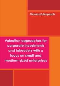 Valuation approaches for corporate investments and takeovers with a focus on small and medium-sized enterprises (SME)