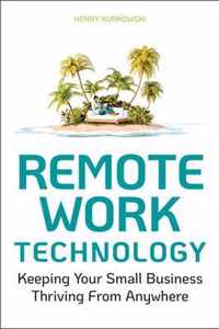 Remote Work Technology - Keeping Your Small Business Operational From Anywhere