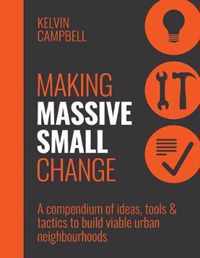 Making Massive Small Change: Ideas, Tools, Tactics