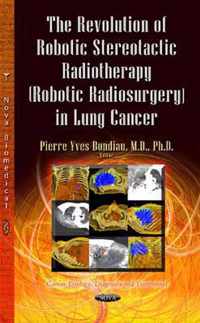 The Revolution of Robotic Stereotactic Radiotherapy (Robotic Radiosurgery) in Lung Cancer